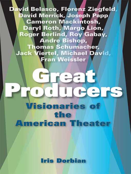 Title details for Great Producers: Visionaries of American Theater by Iris Dorbian - Available